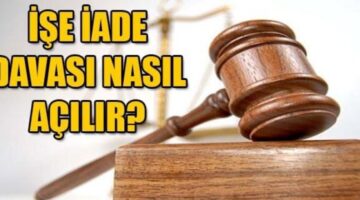 İşe İade Davası 2025 Rehberi: Şartlar, Süreler, Tazminatlar (Emsal Kararlarla)
